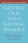 Getting Old Without Getting Anxious - Peter V. Rabins, Lynn Lauber