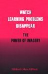 Watch Learning Problems Disappear: The Power of Imagery - Charles Gifford