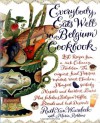 Everybody Eats Well in Belgium Cookbook: 250 Recipes from a Rich Culinary Tradition - Ruth Van Waerebeek, Maria Robbins