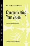 Communicating Your Vision (J-B CCL (Center for Creative Leadership)) - Talula Cartwright, David Baldwin