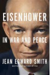 Eisenhower in War and Peace - Jean Edward Smith