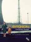 Antonioni: Centenary Essays - John David Rhodes, Laura Rascaroli