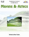 Mayans & Aztecs: Exploring Ancient Civilizations - Mary Tucker, Judy Mitchell, Gary Mohrman