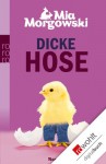 Dicke Hose - Mia Morgowski