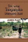 The Great Tanganyika Diamond Hunt - James Platt