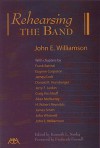 Rehearsing the Band - John E. Williamson, Kenneth L. Neidig