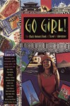 Go Girl!: The Black Woman's Book of Travel and Adventure - Elain Lee