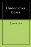 Undercover Blues - Laney Cairo