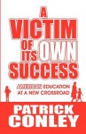 A Victim of Its Own Success: American Education at a New Crossroad - Patrick Conley