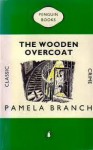 The Wooden Overcoat - Pamela Branch