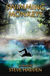 Swimming Monkeys, a Novel by Steve Hadden - Steve Hadden