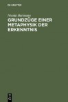 Grundzuge Einer Metaphysik Der Erkenntnis - Nicolai Hartmann