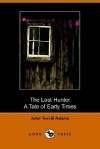 The Lost Hunter, a Tale of Early Times - John Turvill Adams