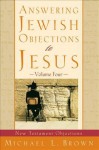 Answering Jewish Objections to Jesus: New Testament Objections - Michael L. Brown