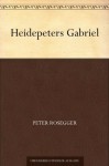 Heidepeters Gabriel (German Edition) - Peter Rosegger