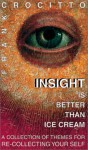 Insight is Better Than Ice Cream - Frank Crocitto