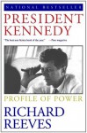 President Kennedy: Profile of Power - Richard Reeves