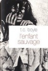 L'enfant sauvage - T.C. Boyle