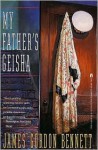 My Father's Geisha - James Gordon Bennett