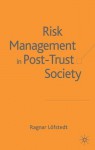 Risk Management in Post-Trust Society - Ragnar E. Löfstedt