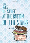 The Pile of Stuff at the Bottom of the Stairs - Christina Hopkinson