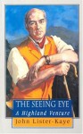 The Seeing Eye: Notes of a Highland Naturalist - John Lister-Kaye