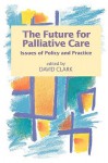 The Future for Palliative Care - David Clark