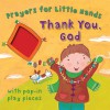 Thank You, God: Prayers for Little Hands - Lois Rock, Kay Widdowson