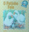 O Patinho Feio (Contos em Imagens, #3) - Hans Christian Andersen, Bernardette Pons