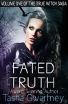 Fated Truth (The True Witch Saga) - Tasha Gwartney