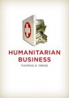 Humanitarian Business - Thomas G. Weiss