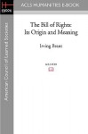 The Bill of Rights: Its Origin and Meaning - Irving Brant