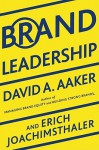 Brand Leadership: Building Assets In an Information Economy - David A. Aaker, Erich Joachimsthaler