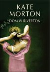 Dom w Riverton - Kate Morton