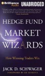 Hedge Fund Market Wizards: How Winning Traders Win - Jack D Schwager, Clinton Wade