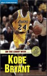 On the Court with Kobe Bryant - Matt Christopher