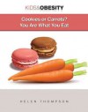 Cookies or Carrots? You Are What You Eat (Kids & Obesity) - Helen Thompson