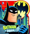 Batman Is Brave! - Donald B. Lemke, Ethan Beavers