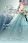 A Gentleman Never Tells (The Wetherby Brides, Book 1) - Jerrica Knight-Catania