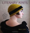 Literary Knits: 30 Patterns Inspired by Favorite Books - Nikol Lohr