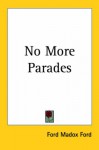 Some Do Not ... & No More Parades (Parade's End, #1 and #2) - Ford Madox Ford