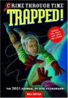 Crime Through Time #6: Trapped!: The 2031 Journal of Otis Fitzmorgan - Bill Doyle