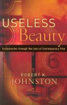 Useless Beauty: Ecclesiastes through the Lens of Contemporary Film - Robert K. Johnston