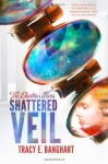 Shattered Veil - Tracy E. Banghart