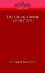 The Use and Abuse of History (paperback) - Friedrich Nietzsche