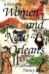 Women and New Orleans: A History - Mary Gehman