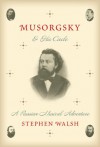 Musorgsky and His Circle: A Russian Musical Adventure - Stephen Walsh