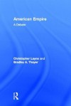 American Empire: A Debate - Christopher Layne, Bradley A. Thayer