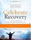 Celebrate Recovery Leader's Guide, Revised Edition: A Recovery Program Based on Eight Principles from the Beatitudes - John Baker