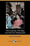 The Long Day: The Story of a New York Working Girl (Dodo Press) - Dorothy M. Richardson